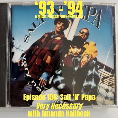 Episode 106: Salt 'N' Pepa "Very Necessary" with Amanda Hallbeck