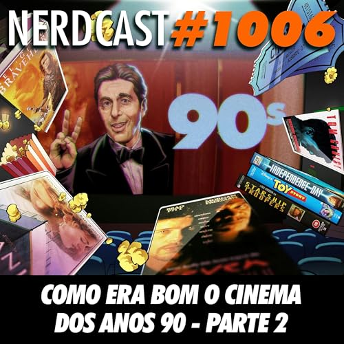 NerdCast 1006 - Como Era Bom o Cinema dos Anos 90 - Parte 2