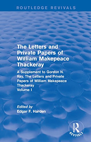 Routledge Revivals: The Letters and Private Papers of William Makepeace Thackeray, Volume I (1994): A Supplement to Gordon N. Ray, The Letters and Private Papers of William Makepeace Thackeray