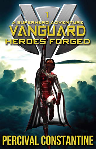 Vanguard: Heroes Forged: A Superhero Adventure (Vanguard Superhero Series Book 1)