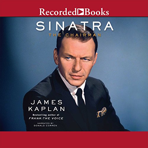 Sinatra The Chairman (Audible Audio Edition) James Kaplan