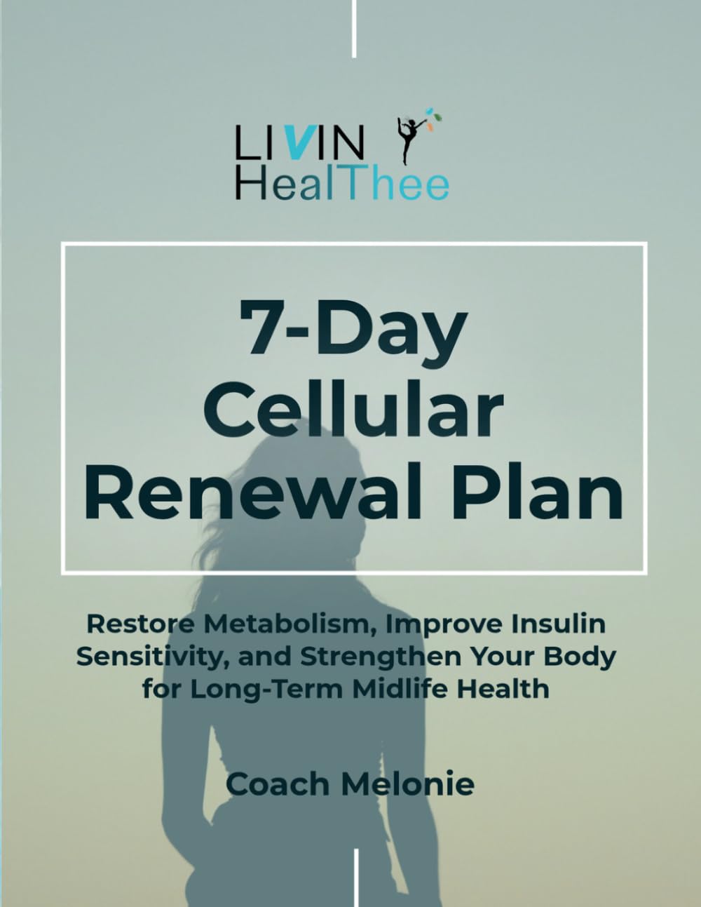 7-Day Cellular Renewal Plan: Restore Metabolism, Improve Insulin Sensitivity, and Strengthen Your Body for Long-Term Midlife Health