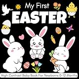 My First Easter High Contrast Baby Book 0-12 Months: 33 Cute Black & White High Contrast Images To Develop Babies Eyesight (Easter Basket Stuffers)