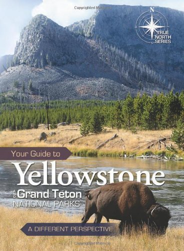 Your Guide to Yellowstone and Grand Teton National Parks...