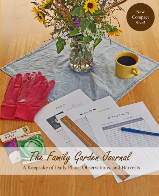 The Family Garden Journal: A Keepsake of Daily Plans, Observations, and Harvests