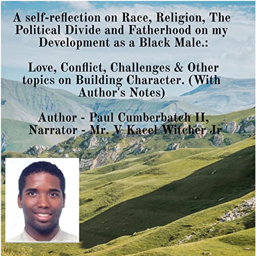 A Self-Reflection on Race, Religion, the Political Divide and Fatherhood on My Development as a Black Male by Paul Cumberbatch II episode artwork