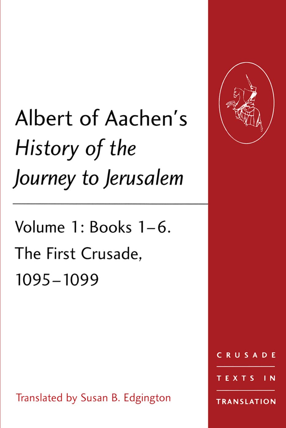 Albert of Aachen's History of the Journey to Jerusalem (Crusade Texts in Translation)