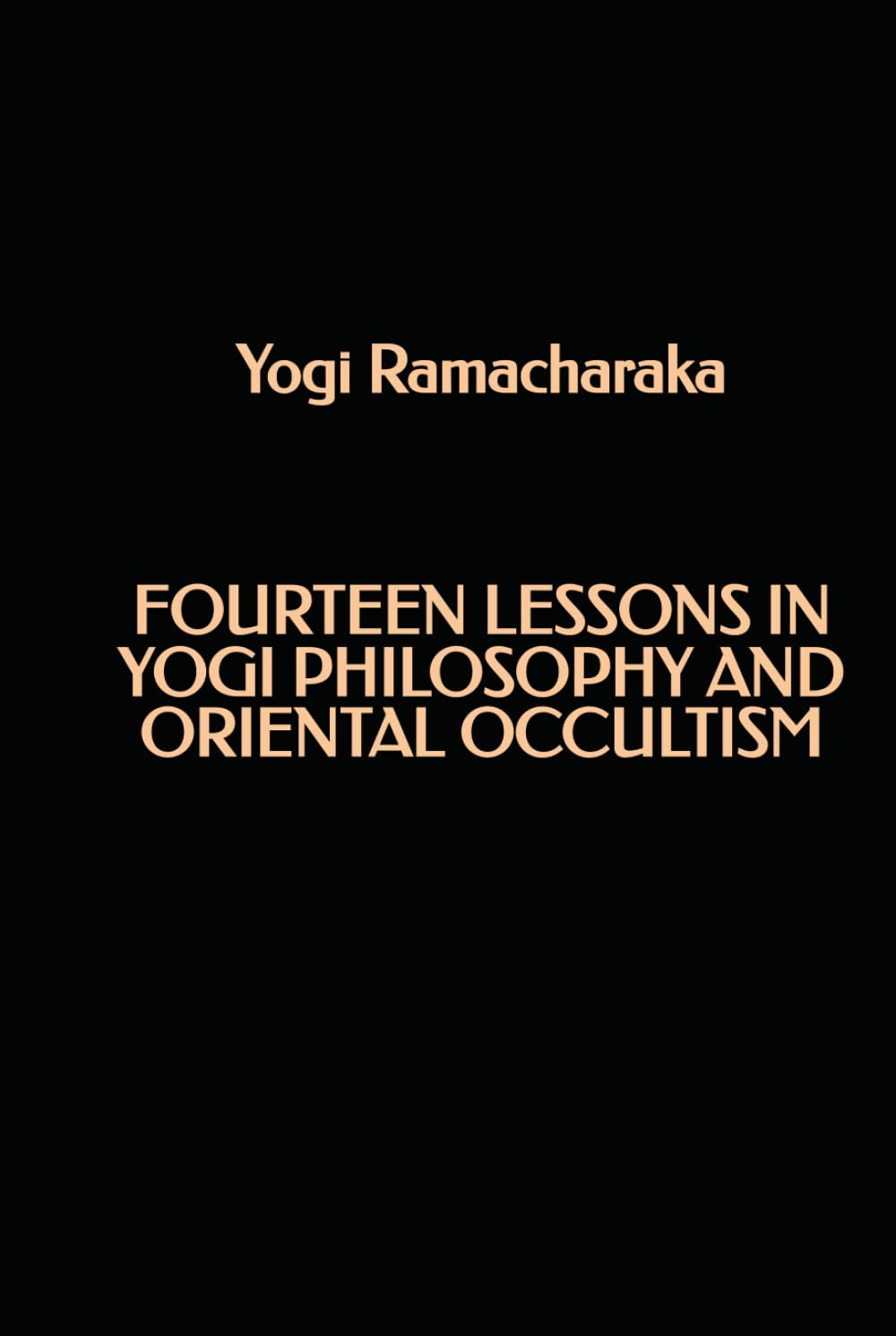 Fourteen Lessons in Yogi Philosophy and Oriental Occultism