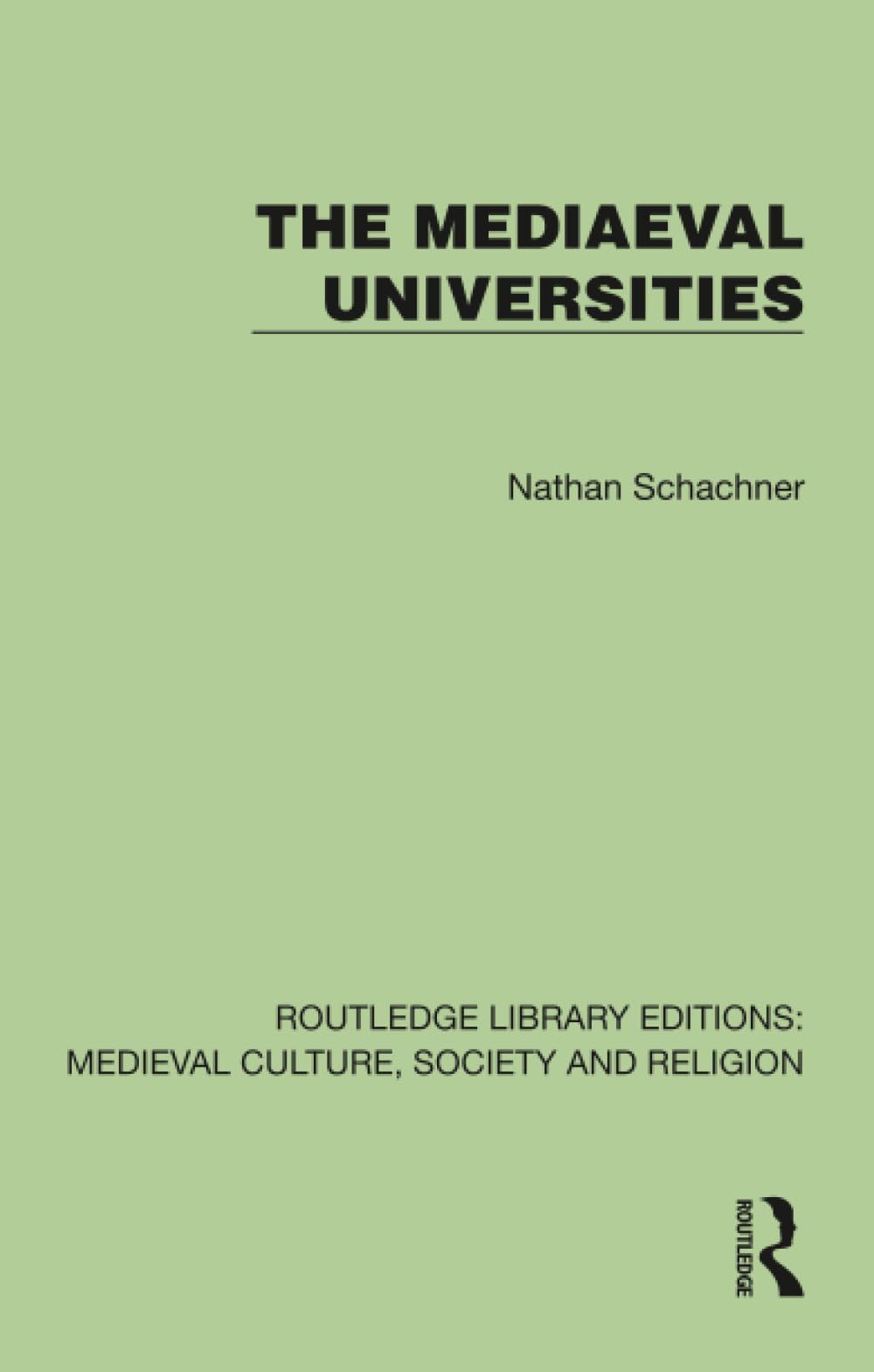 The Mediaeval Universities (Routledge Library Editions: Medieval Culture, Society, & Religion)