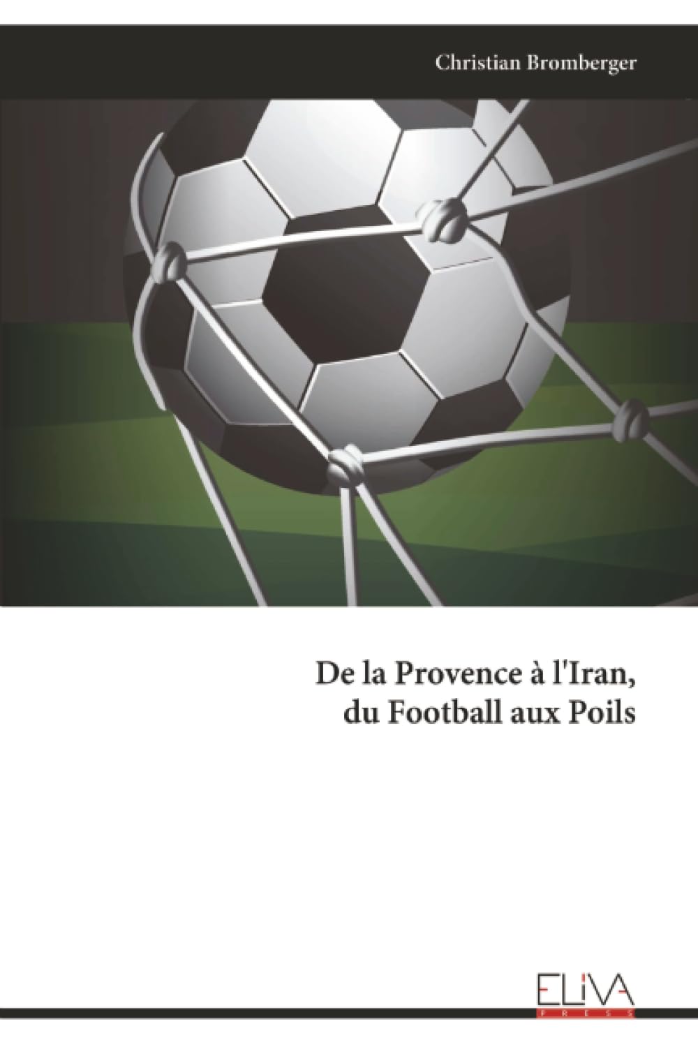 De la Provence à l'Iran, du Football aux Poils