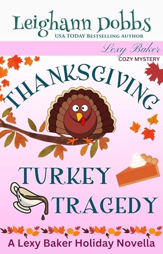 Thanksgiving Turkey Tragedy (Lexy Baker Cozy Mystery Series Book 17)