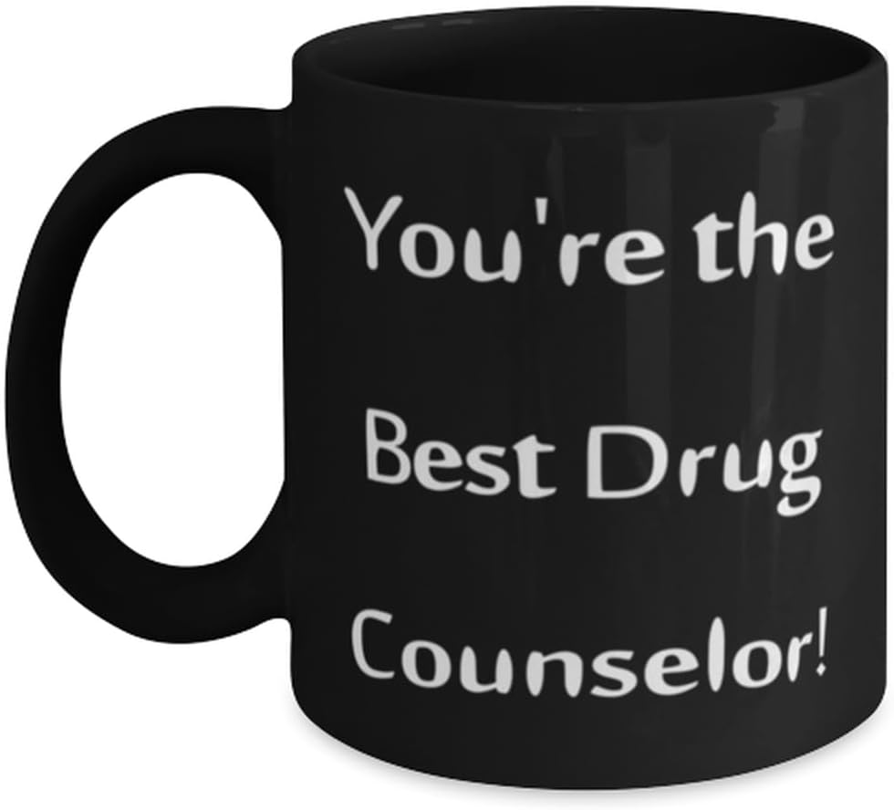You're the Best Drug Counselor! 11oz 15oz Mug, Drug