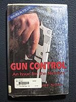 Gun Control: An Issue for the Nineties (Issues in Focus) 0894902962 Book Cover
