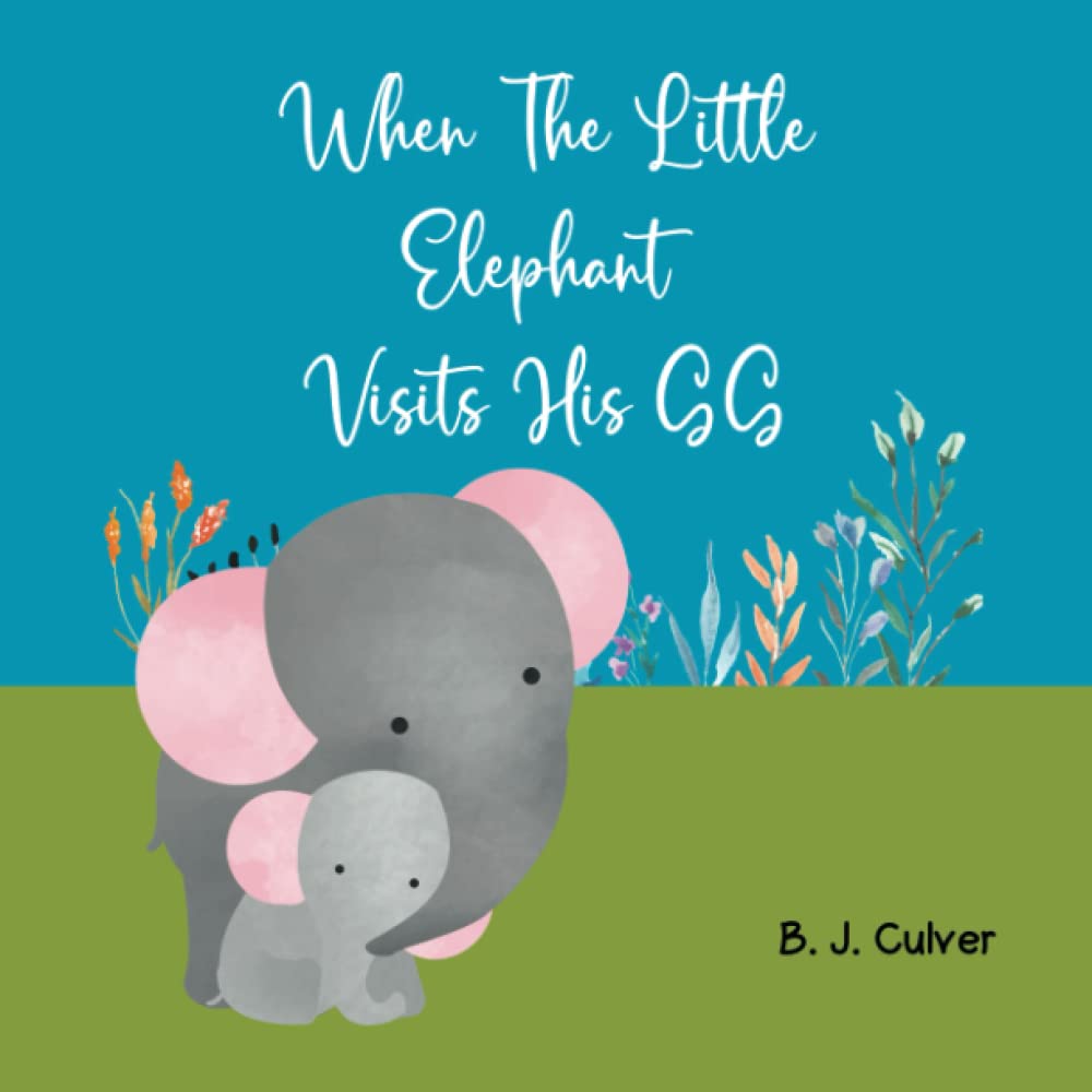When The Little Elephant Visits His GG: Books About Grandma For Kids | Elephant Version (GG Grandparent Books For Little Ones)