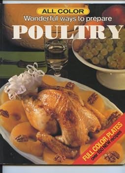 Paperback All Color Wonderful Ways to Prepare Poultry: Full Color Plates, Over 150 New Recipes Book