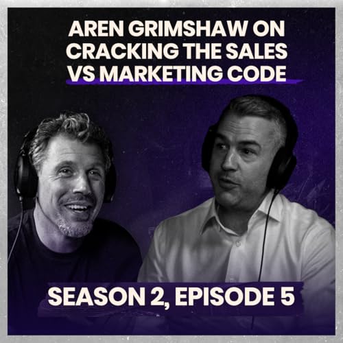 Aren Grimshaw: Cracking the Sales vs Marketing Code