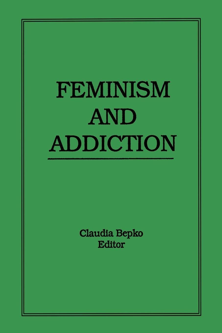 Feminism and Addiction