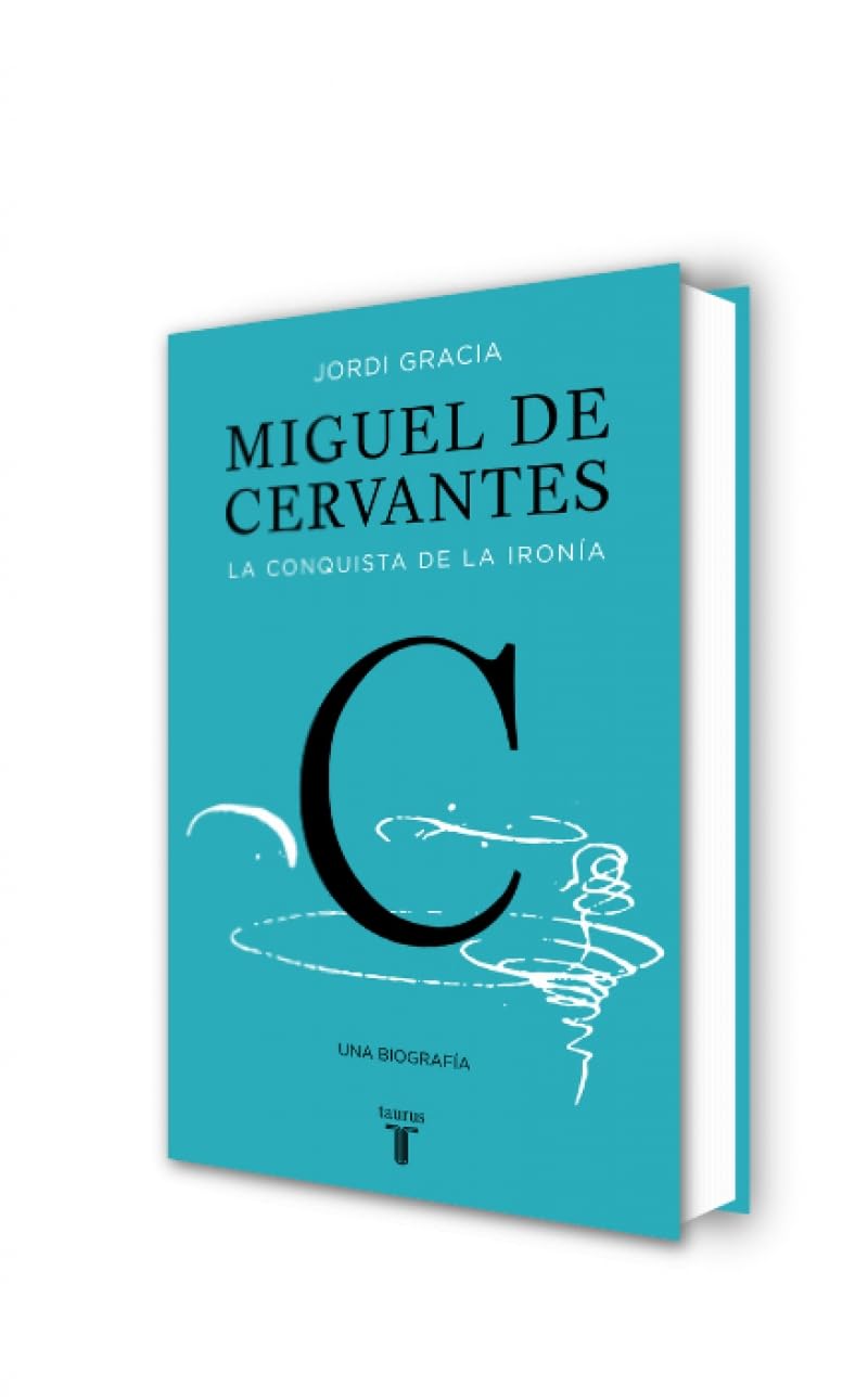 Miguel de Cervantes: La conquista de la ironía