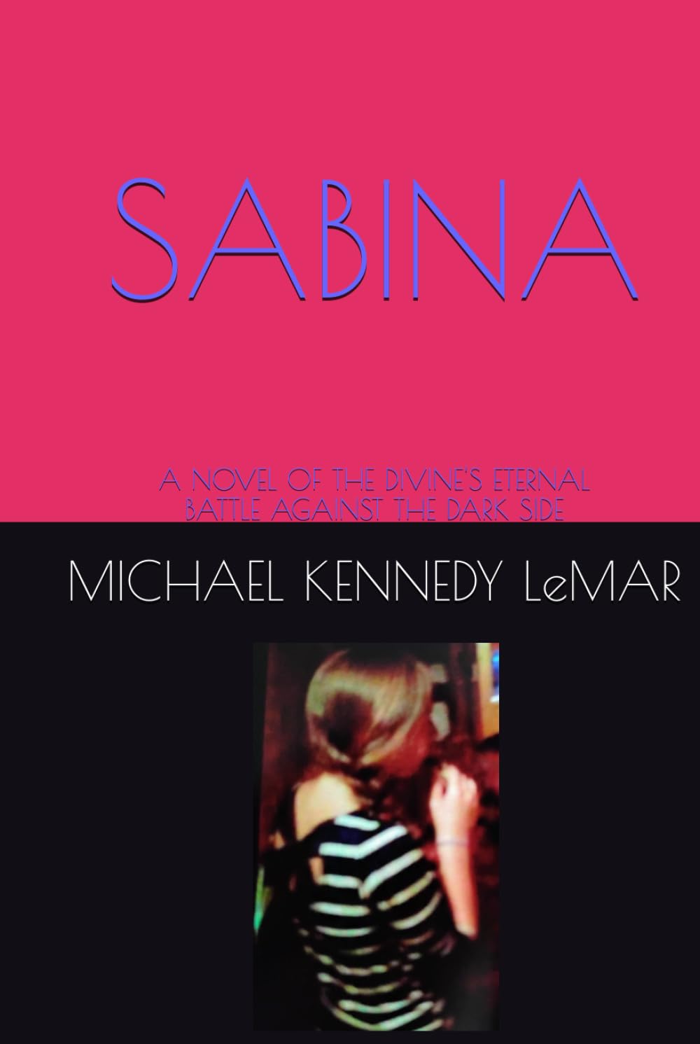 SABINA: A NOVEL OF THE DIVINE'S ETERNAL BATTLE AGAINST THE DARK SIDE
