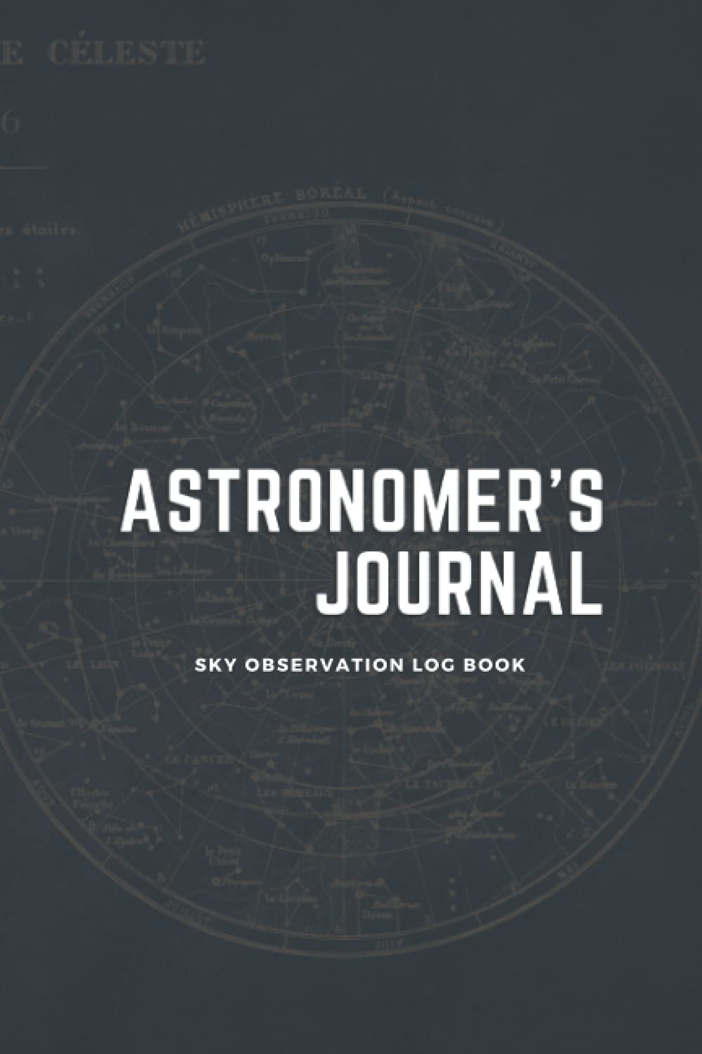 Astronomer's Journal, Stargazing Records: Astronomer's Log Book for Recording and Sketching Astronomical Observations