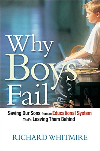 Why Boys Fail: Saving Our Sons from an Educational System That's Leaving Them Behind