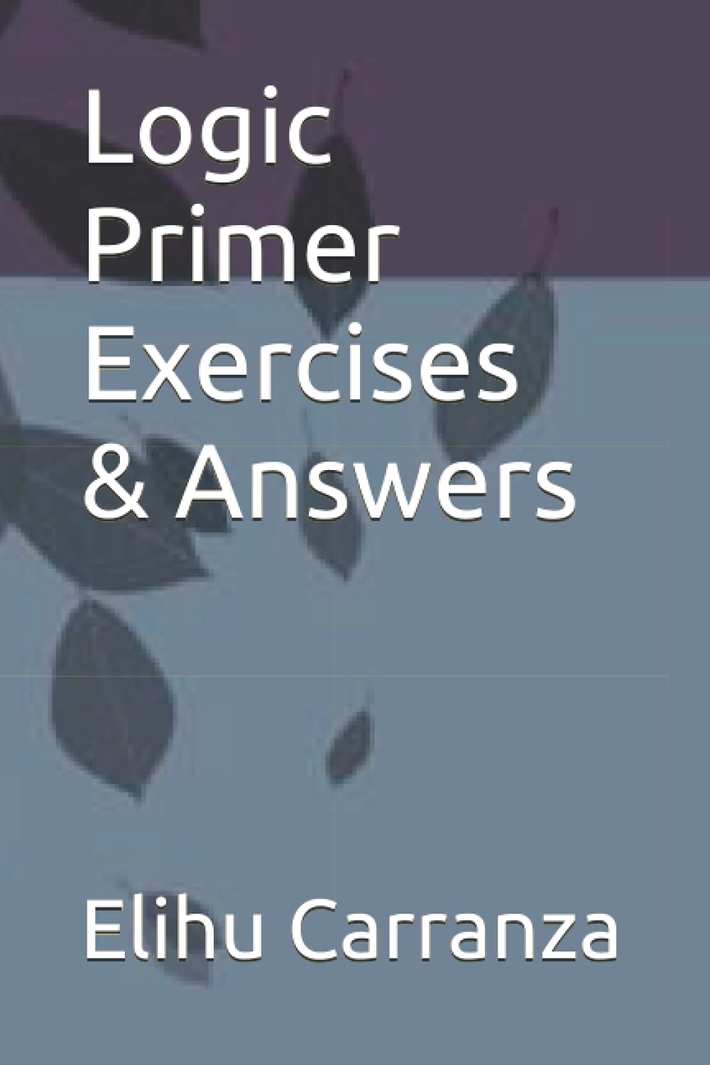Logic Primer Exercises & Answers