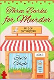 Bark Three Times For Murder: A Pet Shop Cozy Mystery, Book 3