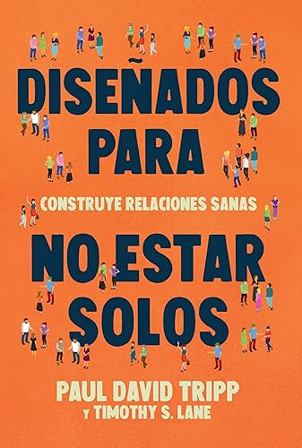 Diseñados para no estar solos: Construye relaciones sanas (Spanish Edition)