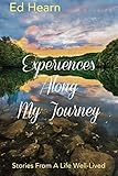 Experiences Along My Journey: Stories From A Life Well-Lived