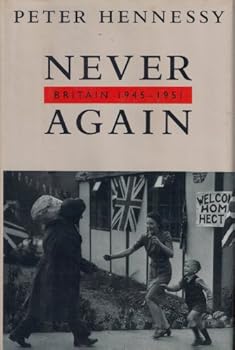 Hardcover NEVER AGAIN: Britain, 1945-1951 Book