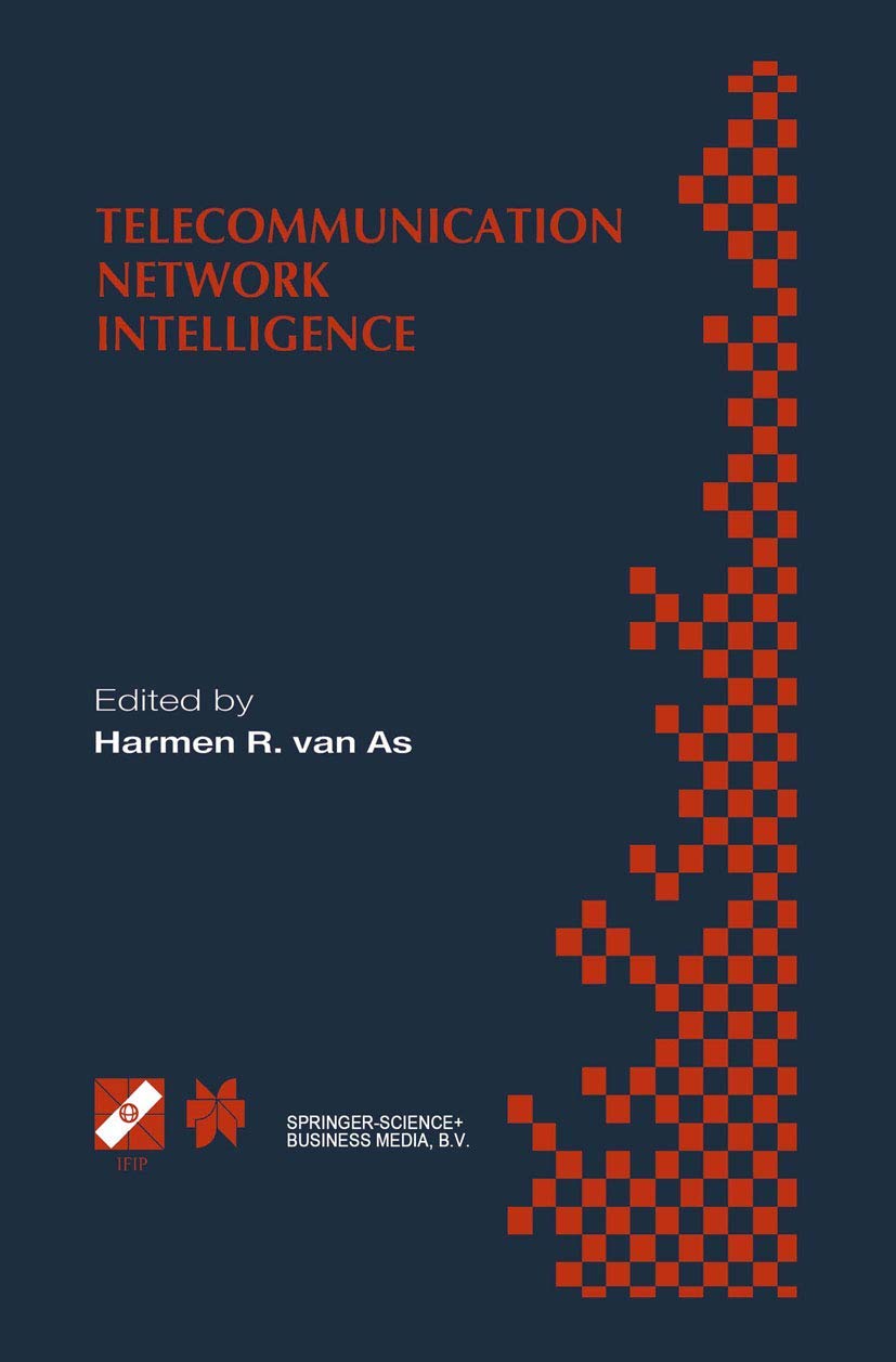 Telecommunication Network Intelligence: IFIP TC6/WG6.7 Sixth International Conference on Intelligence in Networks (SmartNet 2000), September 18–22, ... in Information and Communication Technology) Hardcover – Import, 31 August 2000