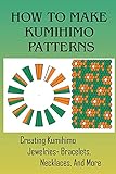 kumihimo muster flach  How To Make Kumihimo Patterns: Creating Kumihimo Jewelries- Bracelets, Necklaces, And More: How To Make Kumihimo Patterns