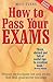 How to Pass Your Exams: 4th edition