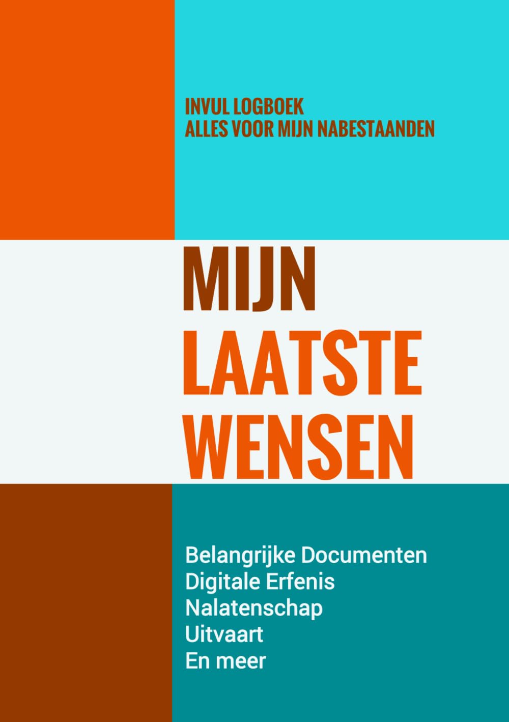 Mijn Laatste Wensen - Invul Logboek: Alles voor Mijn Nabestaanden