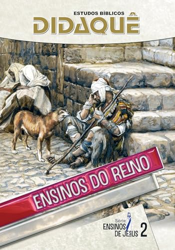 ENSINOS DO REINO: As preciosas lições das parábolas contadas por Jesus