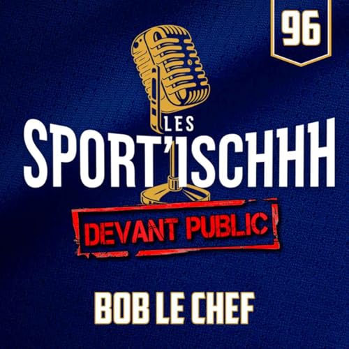 Les Sport'ischhh - EP 96 - Bob Le Chef cover art