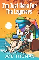 I'm Just Here For The Layovers 1082294608 Book Cover