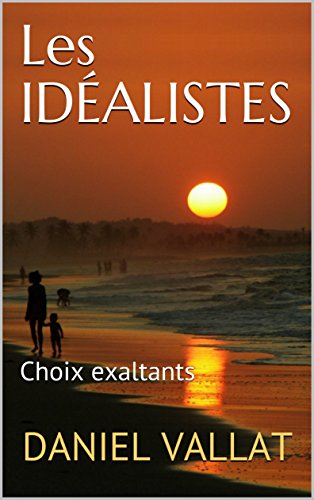 Télécharger Les idéalistes: Choix exaltants (Lumière et Vie t. 18) Livre eBook France