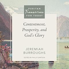 Contentment, Prosperity, and God's Glory Audiolibro Por Jeremiah Burroughs, Phillip L. Simpson - editor arte de portada
