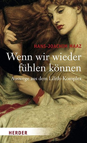 Preisvergleich Produktbild Wenn wir wieder fühlen können: Auswege aus dem Lilith-Komplex