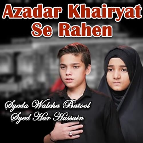 Azadar Khairyat Se Rahen by Syeda Waleha Batool & Syed Hur Hussain on ...