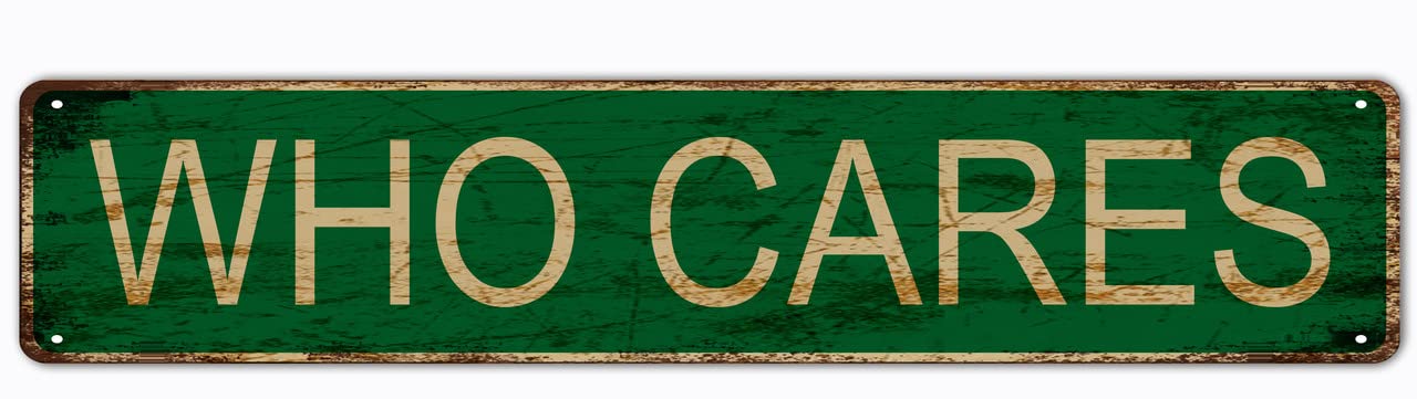 Who Cares Retro Tin Signs Aluminum Metal Sign for Kitchen Home Garden Wall Bar Cafe Decor 4x16 Inch