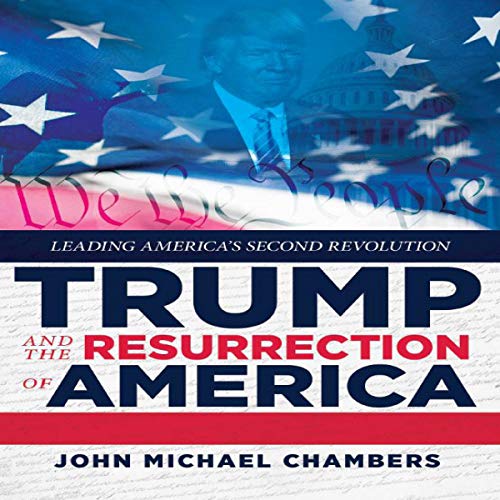 Trump and the Resurrection of America by John Michael Chambers episode artwork