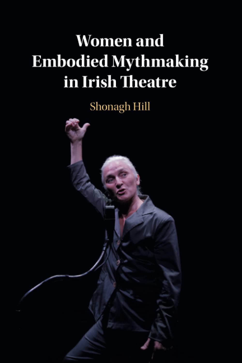 Women and Embodied Mythmaking in Irish Theatre
