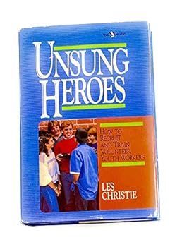 Hardcover Unsung Heroes: How to Recruit and Train Volunteer Youth Workers Book