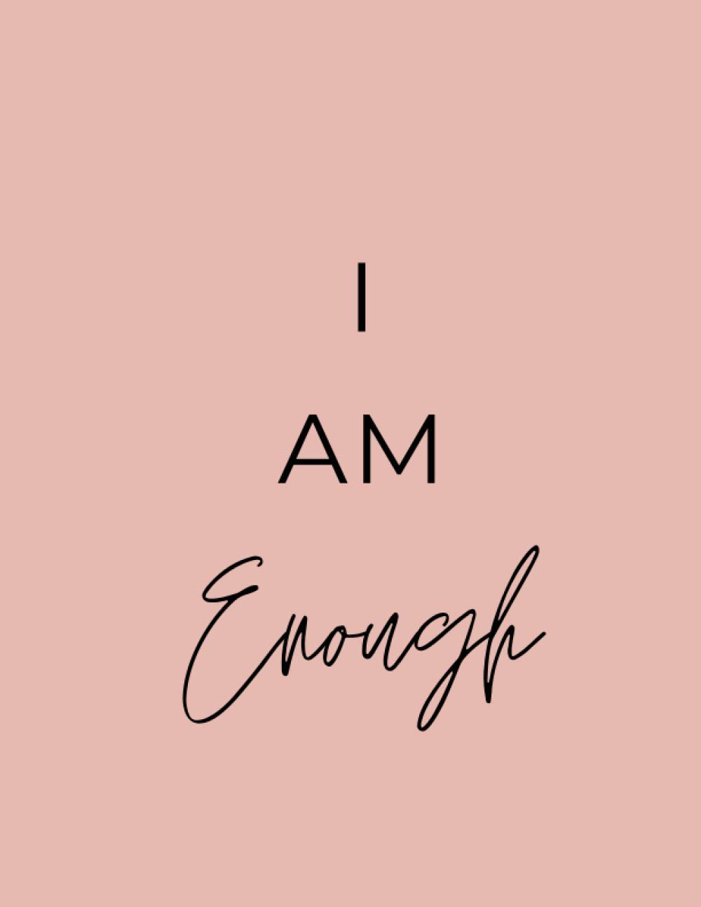 I am enough jounal: Lined notebook for women and teens- I am enough cover- 120 lined pages