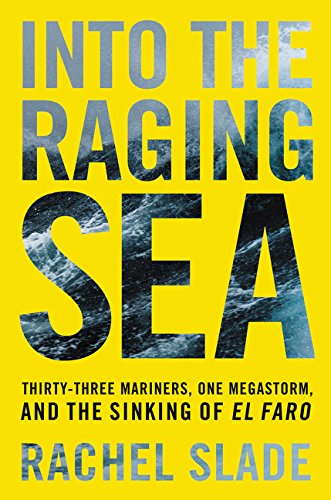 Buy Into the Raging Sea: Thirty-Three Mariners, One Megastorm, and the Sinking of El Faro — BookShops.in