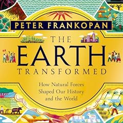 The Earth Transformed &ndash; The Extraordinary History Retold cover art