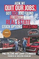 How We Quit Our Jobs, Got Rich, and Found Freedom with Real Estate & Stock Options Investing 1727434862 Book Cover