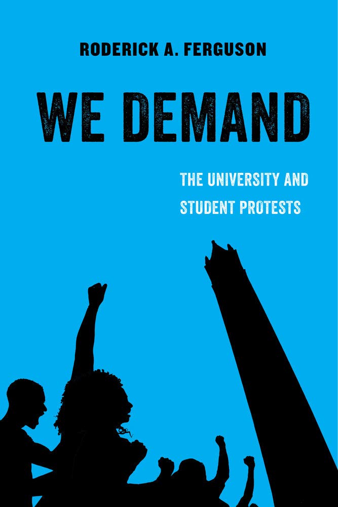 We Demand: The University and Student Protests (American Studies Now: Critical Histories of the Present) (Volume 1)